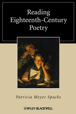 Reading Eighteenth–Century Poetry de P Spacks