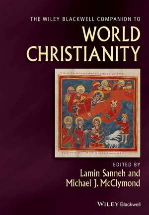 The Wiley Blackwell Companion to World Christianity de L Sanneh