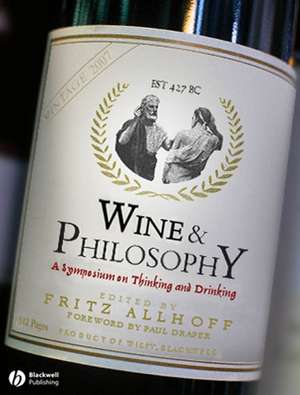 Wine and Philosophy – A Symposium on Thinking and Drinking de F Allhoff