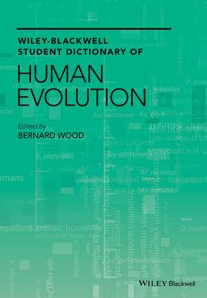 Wiley–Blackwell Student Dictionary of Human Evolution