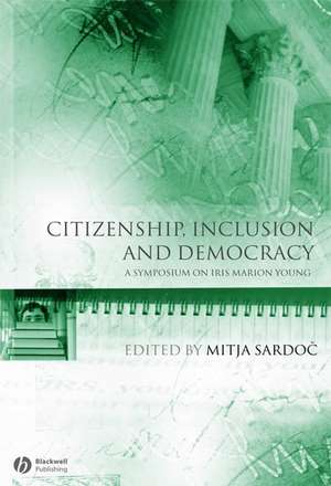 Citizenship, Inclusion and Democracy: A Symposium on Iris Marion Young de M Sardoc