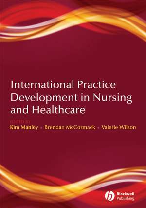 International Practice Development in Nursing and Healthcare de Kim Manley