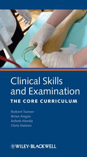 Clinical Skills and Examination – The Core Curriculum 5e de R. Turner