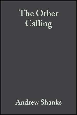 The Other Calling: Theology, Intellectual Vocation and Truth de A Shanks