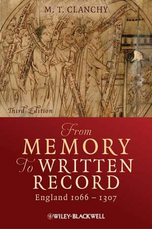 From Memory to Written Record – England 1066–1307 3e de MT. Clanchy