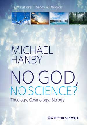 No God, No Science? – Theology, Cosmology, Biology de M Hanby