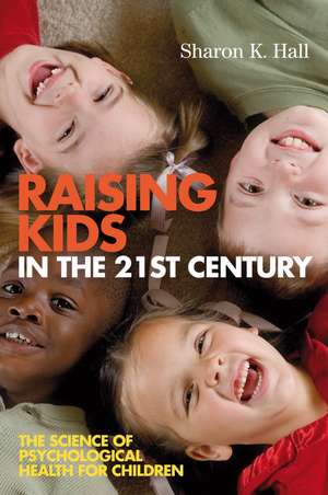 Raising Kids in the 21st Century – Seven Measures for Healthy Outcomes de SK Hall