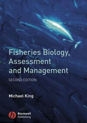 Fisheries Biology, Assessment and Management 2e de M. King