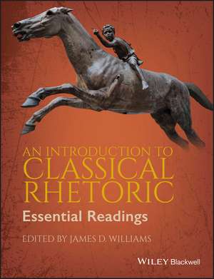 Introduction to Classical Rhetoric – Essential Readings de J. Williams