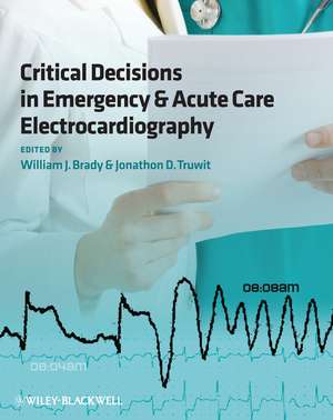 Critical Decisions in Emergency and Acute Care Electrocardiography de W Brady