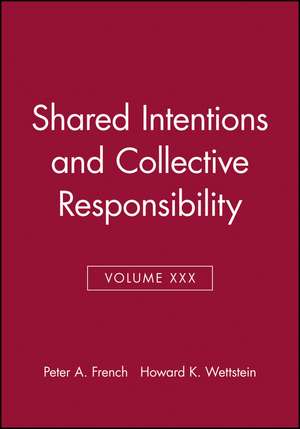 Shared Intentions and Collective Responsibility – Midwest Studies In Phylosophy V30 de P French