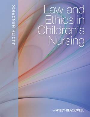 Law and Ethics in Children′s Nursing de J Hendrick