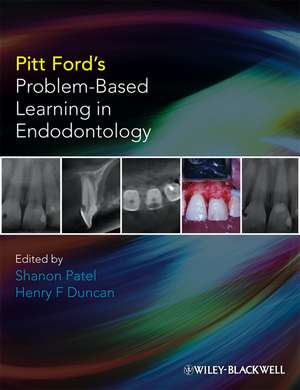 Pitt Ford′s Problem–Based Learning in Endodontology de S Patel