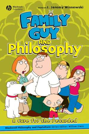 Family Guy and Philosophy de J Wisnewski