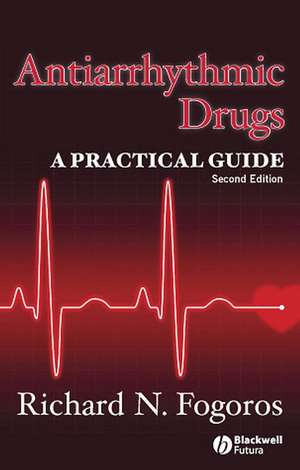 Antiarrhythmic Drugs – A Practical Guide 2e de RN Fogoros