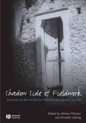 The Shadow Side of Fieldwork – Exploring the Blurred Borders Between Ethnography and Life de A McLean