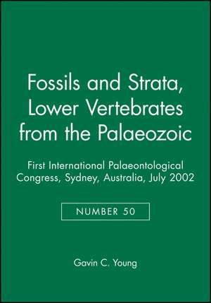 Lower Vertebrates from the Palaeozoic – First International Palaeontological Congress, Sydney, Australia, July 2002 de GC Young