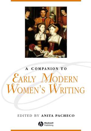 A Companion to Early Modern Women′s Writing de A Pacheco