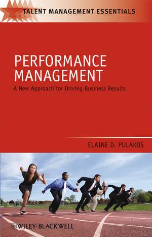 Performance Management – A New Approach for Driving Buiness de E Pulakos