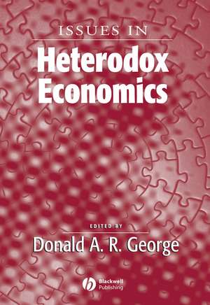 Issues In Heterodox Economics de George