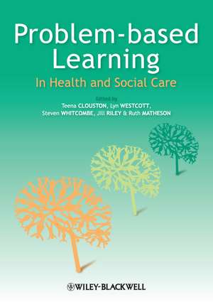 Problem Based Learning in Health and Social Care de Teena Clouston