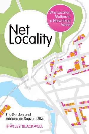 Net Locality – Why Location Matters in a Networked World de E Gordon