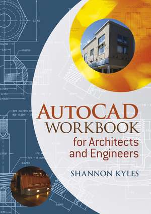 AutoCAD Workbook for Architects and Engineers de S Kyles