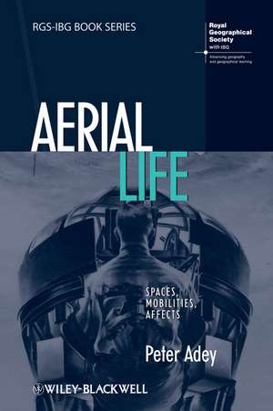 Aerial Life – Spaces, Mobilities, Affects de P Adey