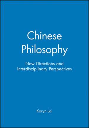 Chinese Philosophy – New Directions and Interdisciplinary Perspectives de K Lai