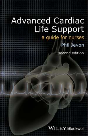 Advanced Cardiac Life Support – A Guide for Nurses 2e de P Jevon