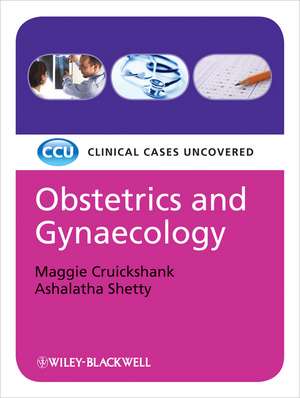 Obstetrics and Gynaecologygy – Clinical Cases Uncovered de M Cruickshank