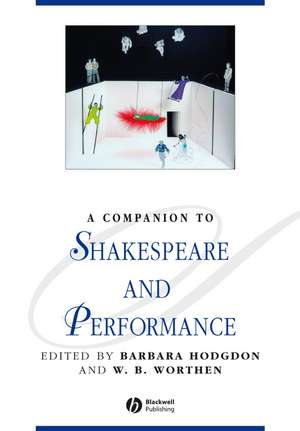 Companion to Shakespeare and Performance de B Hodgdon