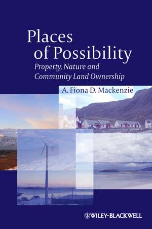 Places of Possibility – Property, Nature and Community Land Ownership de A Mackenzie