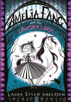 Amelia Fang and the Unicorn Lords de Laura Ellen Anderson