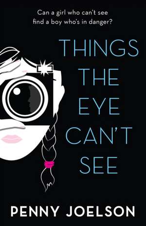 Things the Eye Can't See de Penny Joelson