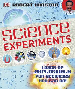 Science Experiments: Loads of Explosively Fun Activities to do! de Robert Winston