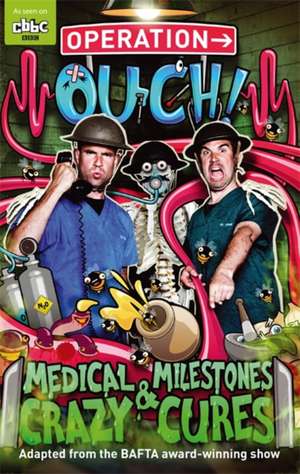 Operation Ouch: Medical Milestones and Crazy Cures de Chris van Tulleken