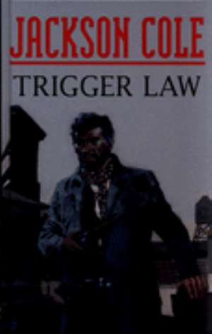 Trigger Law de Jackson Cole