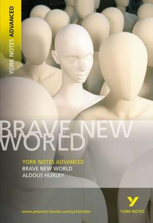 Brave New World: York Notes Advanced: everything you need to study and prepare for 2025 assessments and 2026 exams de Aldous Huxley