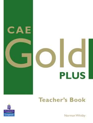 Whitby, N: CAE Gold Plus Teacher's Resource Book de Norman Whitby