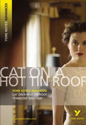 Cat on a Hot Tin Roof (York Notes Advanced) English Literature Study Guide - for 2025, 2026 exams de T. Williams