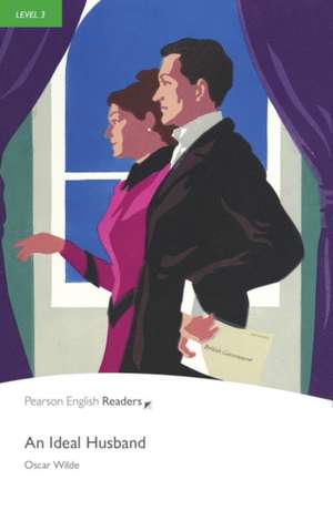 Ideal Husband, An, Level 2, Penguin Readers: Achieving the Minimum Core de Oscar Wilde