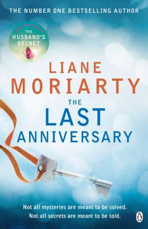 The Last Anniversary: From the bestselling author of Big Little Lies, now an award winning TV series de Liane Moriarty