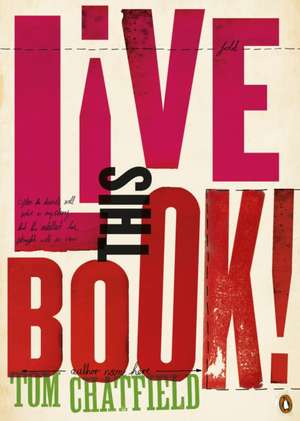 Chatfield, T: Live This Book