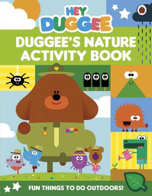 Hey Duggee: Duggee's Nature Activity Book de Hey Duggee