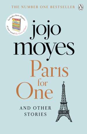 Paris for One and Other Stories: Discover the author of Me Before You, the love story that captured a million hearts de Jojo Moyes