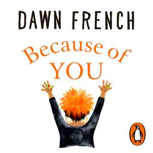 Because of You: The bestselling Richard & Judy book club pick de Dawn French