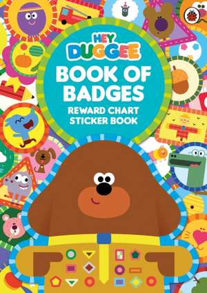 Hey Duggee: Book of Badges: Reward Chart Sticker Book de Hey Duggee