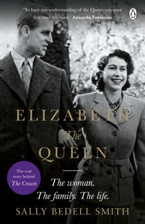 Elizabeth the Queen: The real story behind The Crown de Sally Bedell Smith