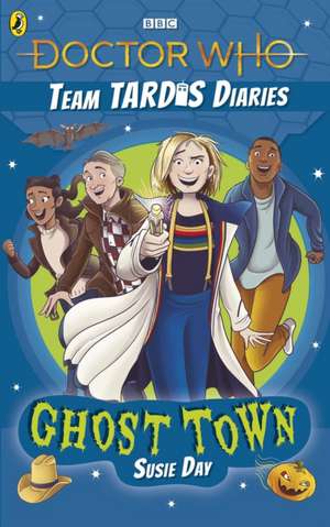 Doctor Who: Ghost Town: The Team TARDIS Diaries, Volume 2 de Susie Day